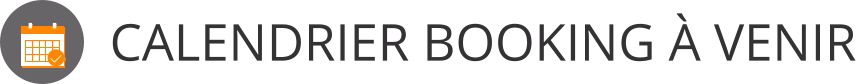 CALENDRIER BOOKING À VENIR